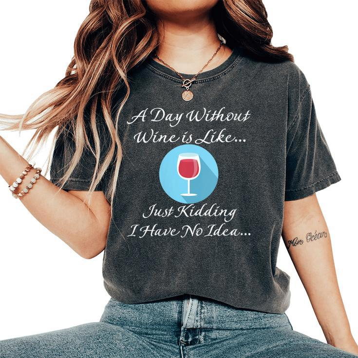 A Day Without Wine Lover Saying For Women's Oversized Comfort T-Shirt