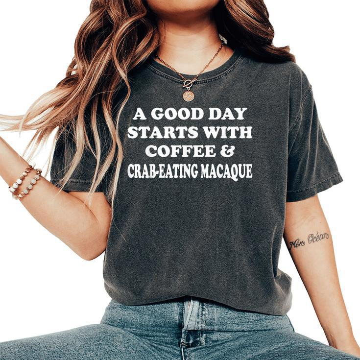A Good Day Starts With Coffee & Crab-Eating Macaque Women's Oversized Comfort T-Shirt