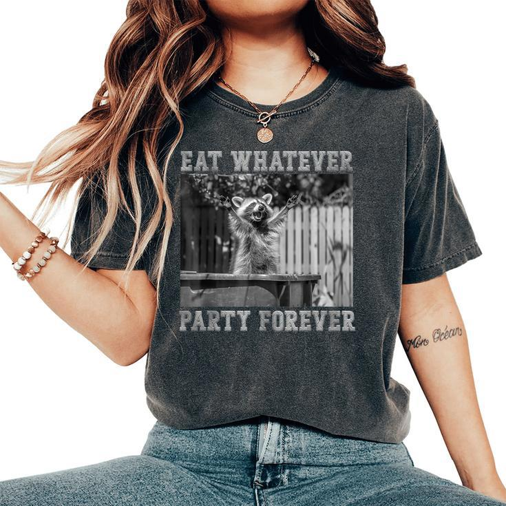 Raccoon Eat Whatever Party Forever Trash Panda Women's Oversized Comfort T-Shirt