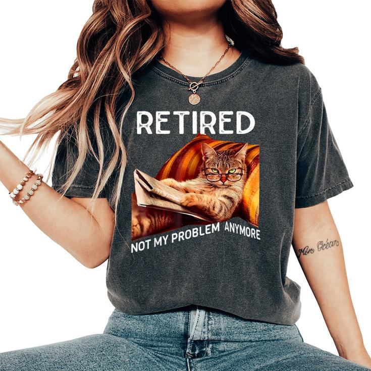 Retired Cat Reading Not My Problem Anymore Retirement Women's Oversized Comfort T-Shirt