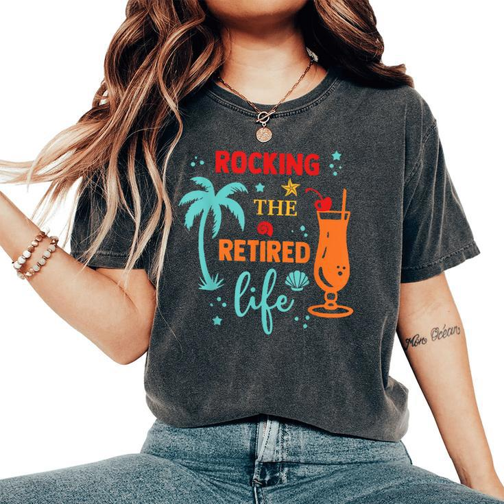 Rocking The Retired Life Summer Retirement Women's Oversized Comfort T-Shirt