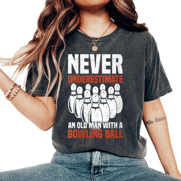 Never Underestimate An Old Man With A Bowling Ball Women's Oversized Comfort T-Shirt