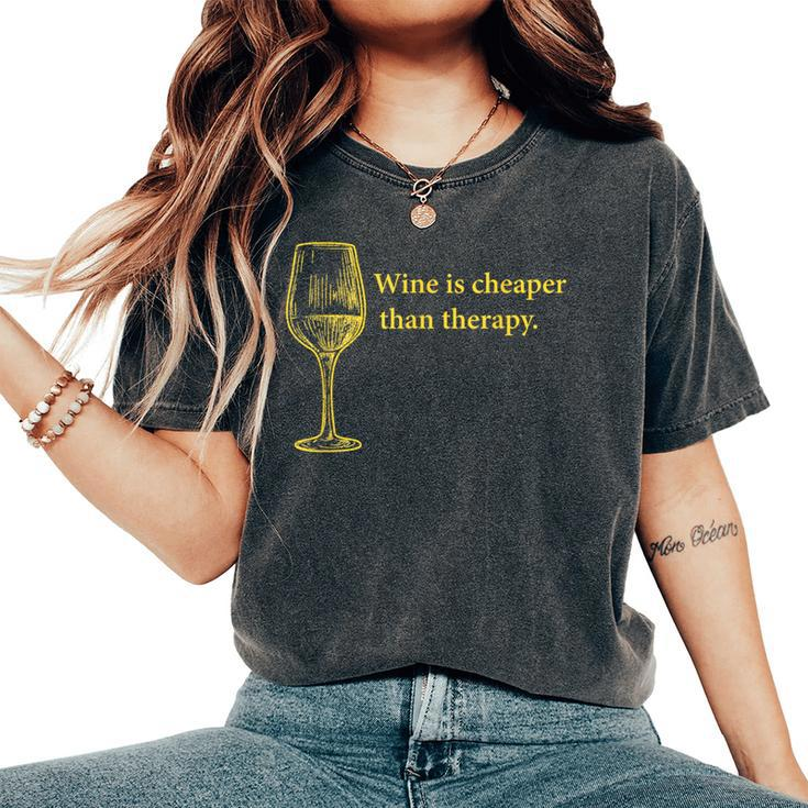 Wine Drinking Wine Is Cheaper Than Therapy Women's Oversized Comfort T-Shirt