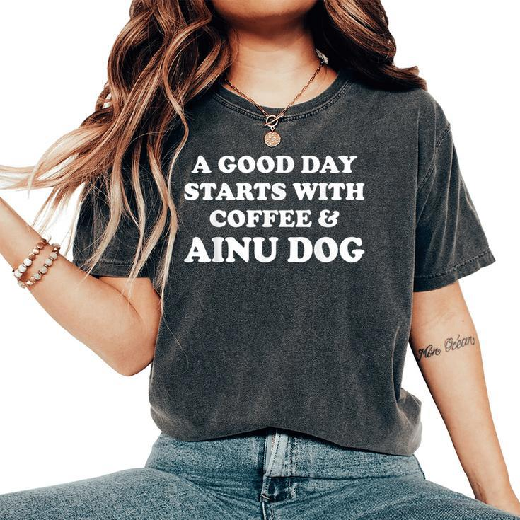 A Good Day Starts With Coffee & Ainu Dog Hokkaido Dogs Women's Oversized Comfort T-Shirt