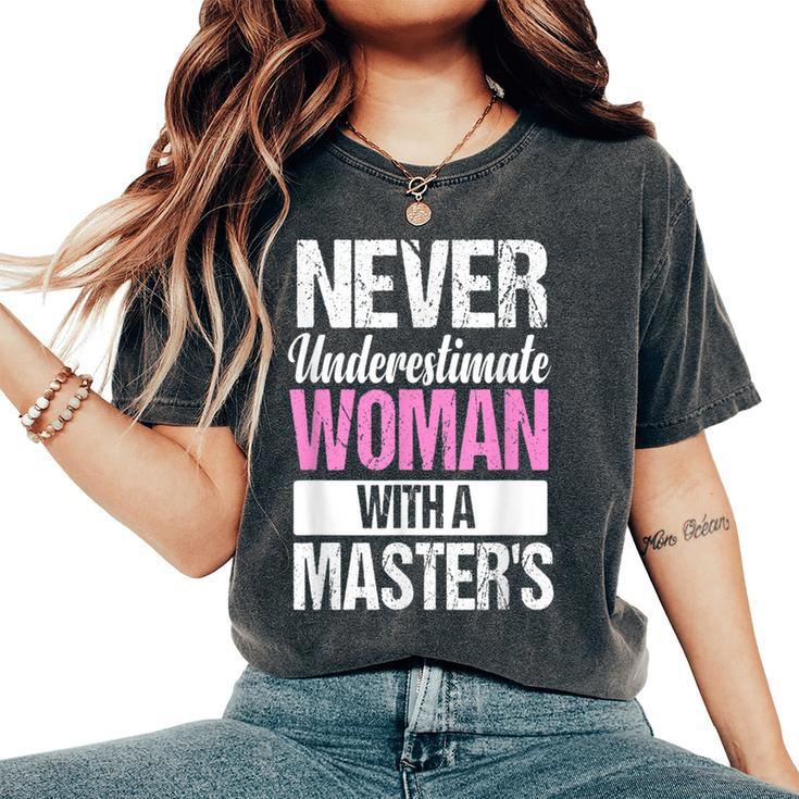 Graduation For Her Never Underestimate Woman Master's Women's Oversized Comfort T-Shirt