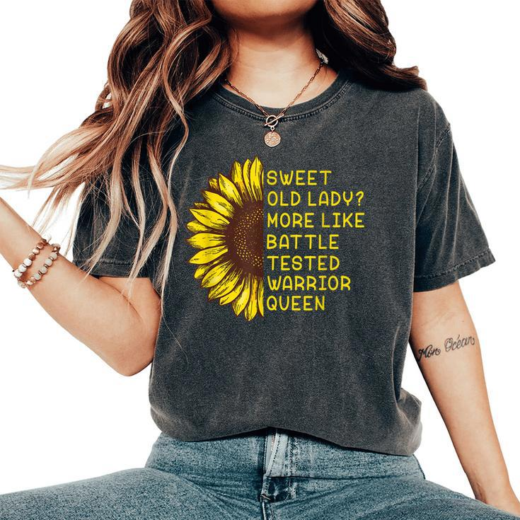 Great Sweet Old Lady More Like Battletested Warrior Queen  Gift For Women Women's Oversized Graphic Print Comfort T-shirt