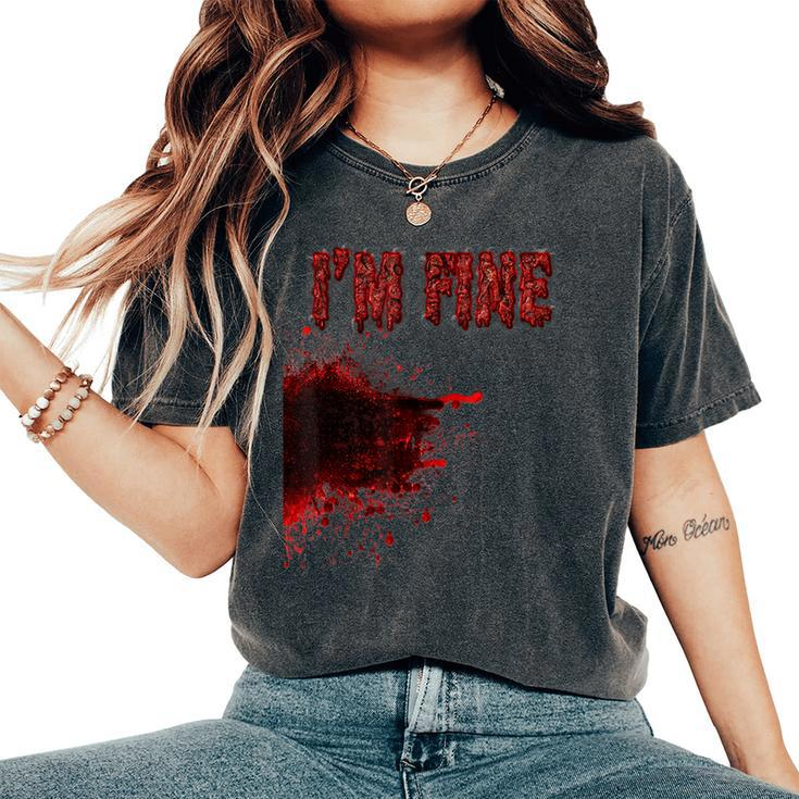 Halloween Horror Blood Stain Wound & Blood Injury I'm Fine Halloween Women's Oversized Comfort T-Shirt