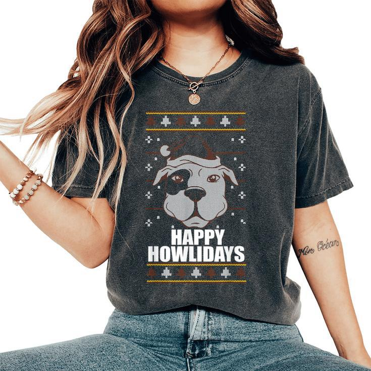 Happy Howlidays Ugly Christmas Sweater Pitbull Dog Meme Women's Oversized Comfort T-Shirt