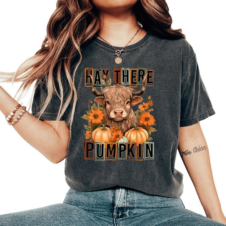 Hay There Pumkin Highland Cow Fall Autumn Thanksgiving Women's Oversized Comfort T-Shirt