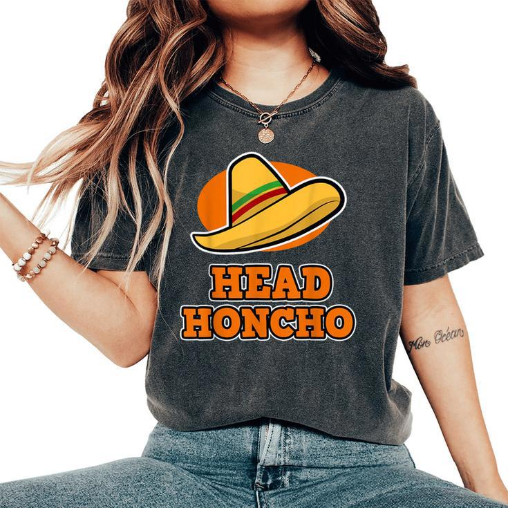 Head Honcho For And Cinco De Mayo Women's Oversized Comfort T-Shirt