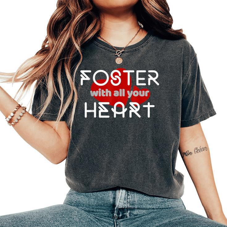 All Your Heart Foster Parenting Mom Or Dad Women's Oversized Comfort T-Shirt