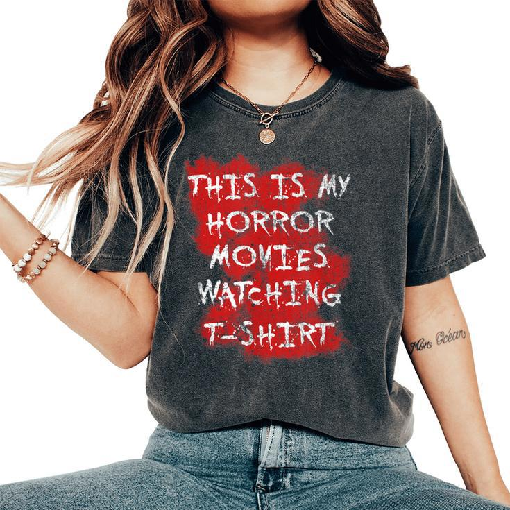 My Horror Movie Watching Scary Movie Lover Clothing Scary Movie  Women's Oversized Comfort T-Shirt