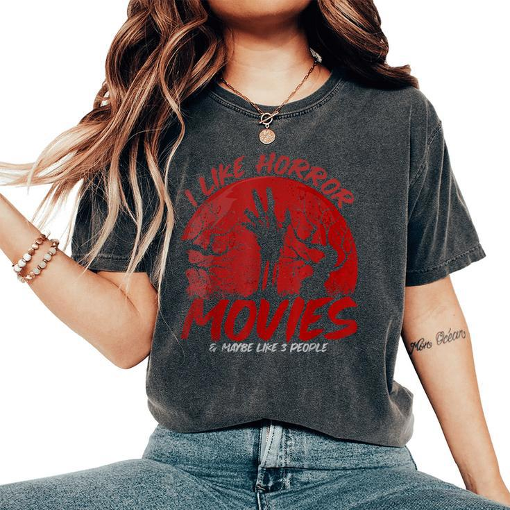 I Like Horror Movies And Maybe Like 3 People Movies Women's Oversized Comfort T-Shirt