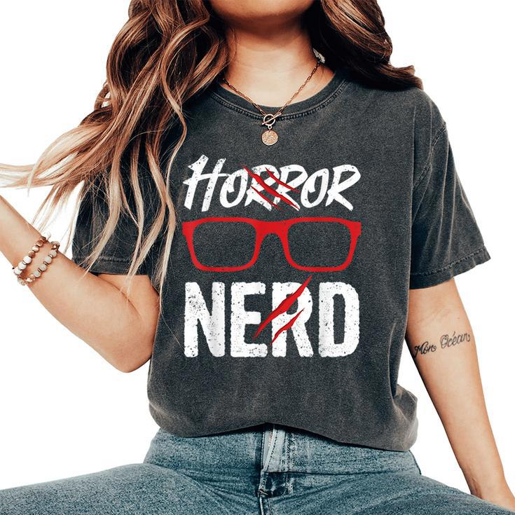 Horror Nerd Quote For A Horror Movie Lover Nerd Women's Oversized Comfort T-Shirt