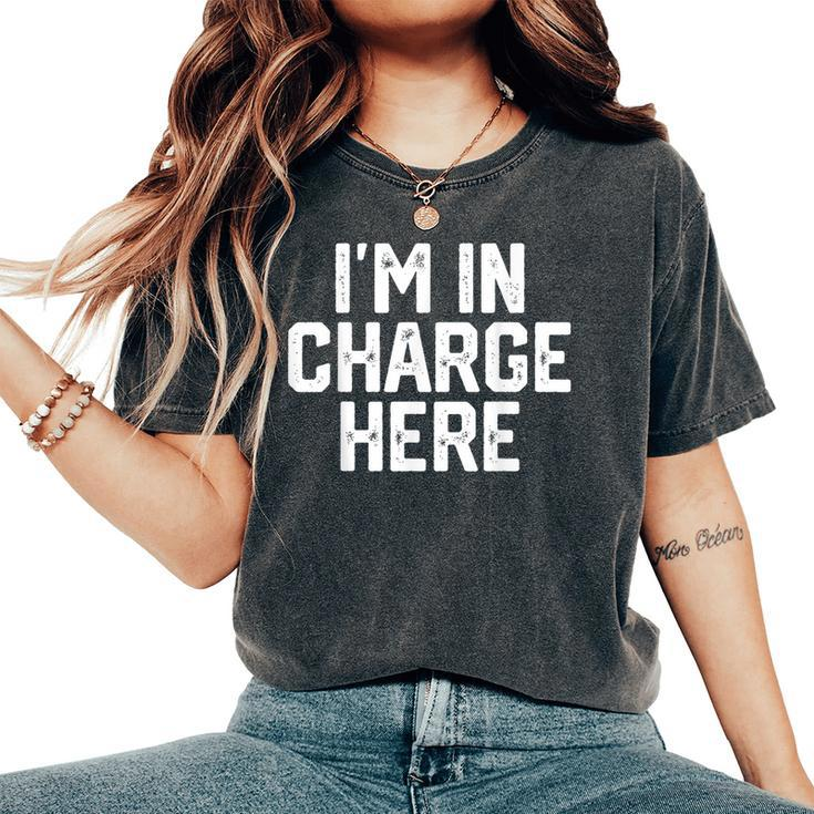 I'm In Charge Here Mom Boss Joke Quote Women's Oversized Comfort T-Shirt