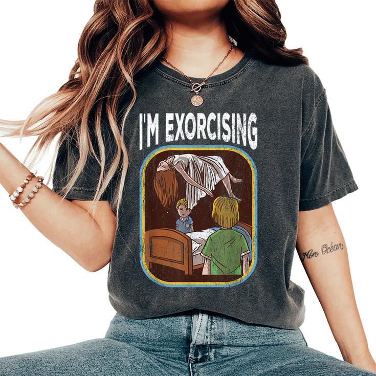 I'm Exorcising Horror Workout Horror Women's Oversized Comfort T-Shirt