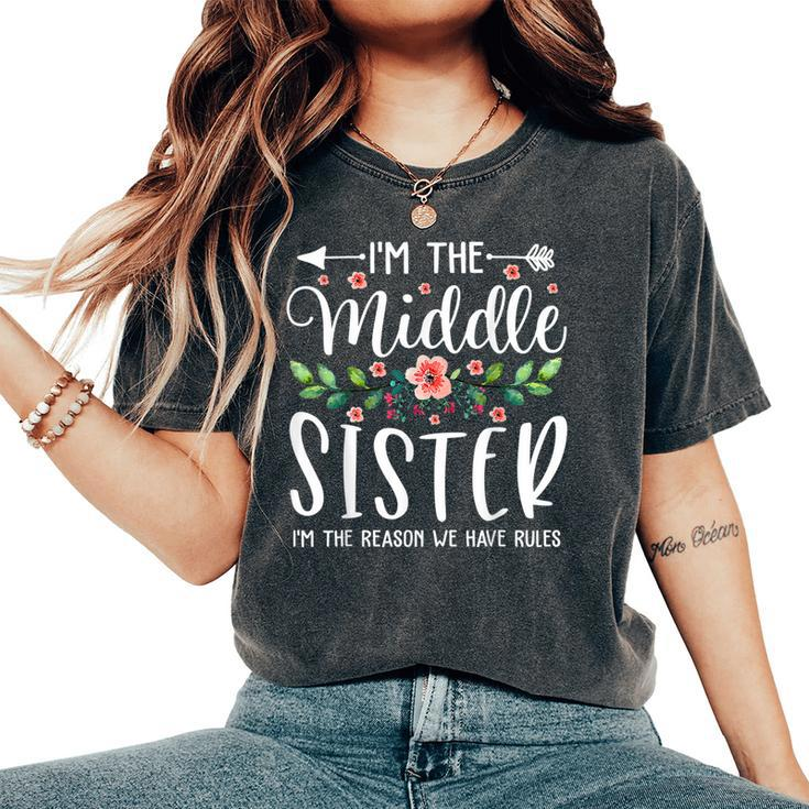 I'm The Middle Sister I Am Reason We Have Rules Cute Floral Women's Oversized Comfort T-Shirt