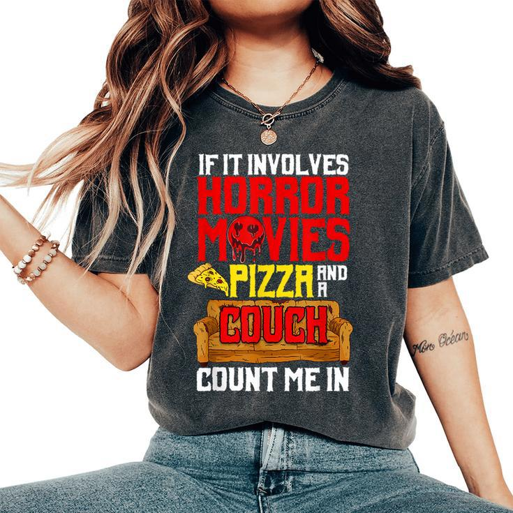 If It Involves Horror Movies Pizza And A Couch Count Me In Movies Women's Oversized Comfort T-Shirt