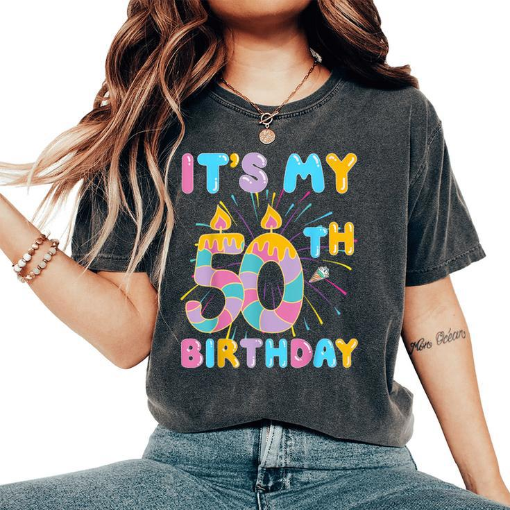 It's My 50Th Birthday 50 Fifty Happy Birthday Women's Oversized Comfort T-Shirt