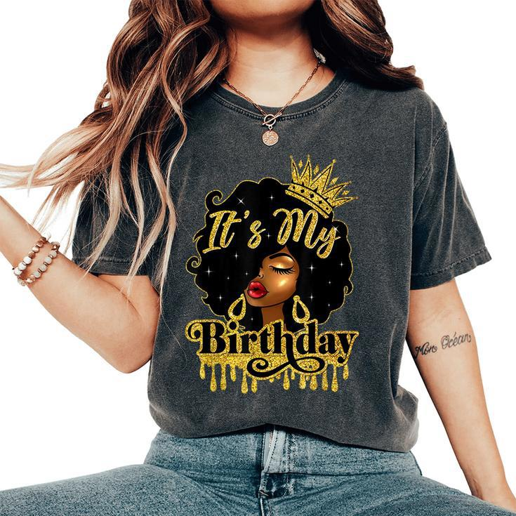 It's My Birthday Black Queen African American Afro Women's Oversized Comfort T-Shirt
