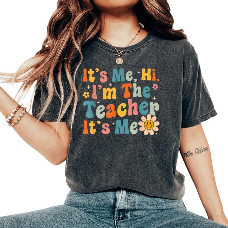 It's Me Hi I'm The Teacher It's Me Teacher Groovy Women's Oversized Comfort T-Shirt