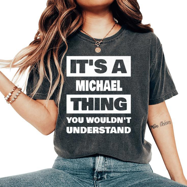 Its A Michael Thing Funny Michael Name Saying   Women Oversized Print Comfort T-shirt