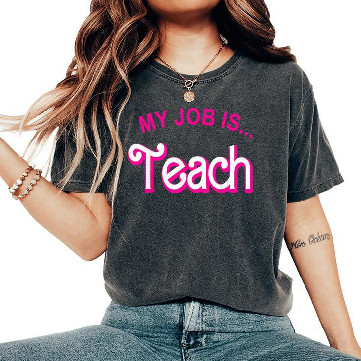 My Job Is Teach Retro Pink Style Teaching School For Teacher Women's Oversized Comfort T-Shirt