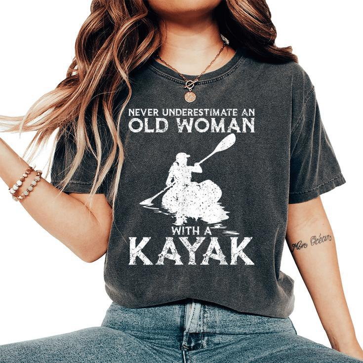 Kayaking Never Underestimate An Old Woman With A Kayak Women's Oversized Comfort T-Shirt