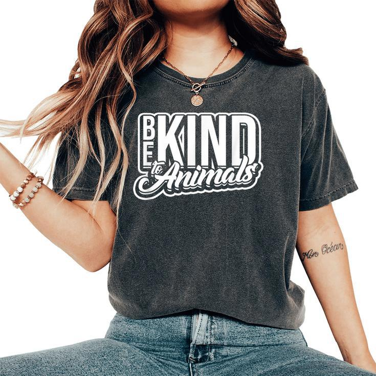 Be Kind To Animals Rescue Dogs Cats And Other Animals Women's Oversized Comfort T-shirt