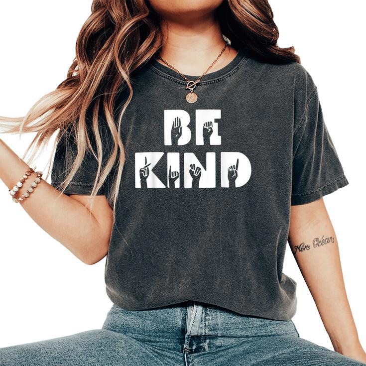 Be Kind Hand Talking Sign Language Women's Oversized Comfort T-shirt