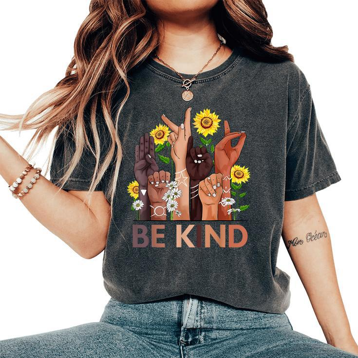 Be Kind Sign Language Hand Anti Bullying Unity Day Sunflower Women's Oversized Comfort T-shirt