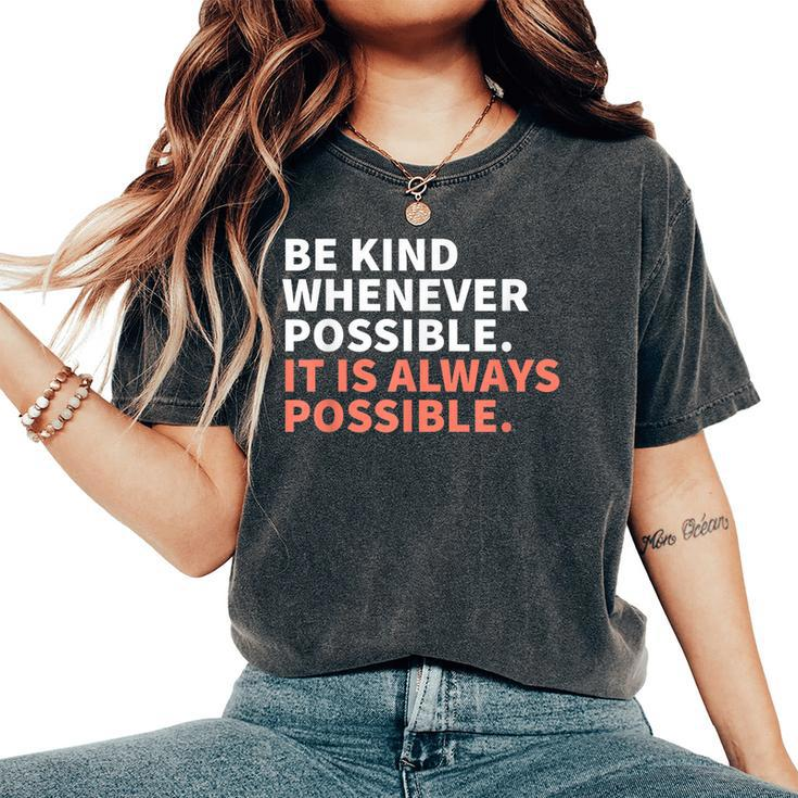 Be Kind Whenever Possible It Is Always Possible Kindness Women's Oversized Comfort T-shirt