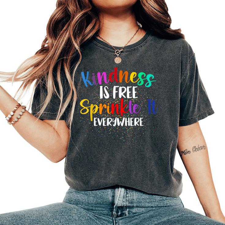 Kindness Is Free Sprinkle It Everywhere Be Kind Women's Oversized Comfort T-Shirt