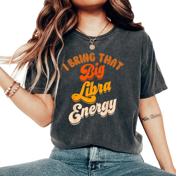 Libra For Big Libra Energy Birthday Zodiac Sign Women's Oversized Comfort T-Shirt