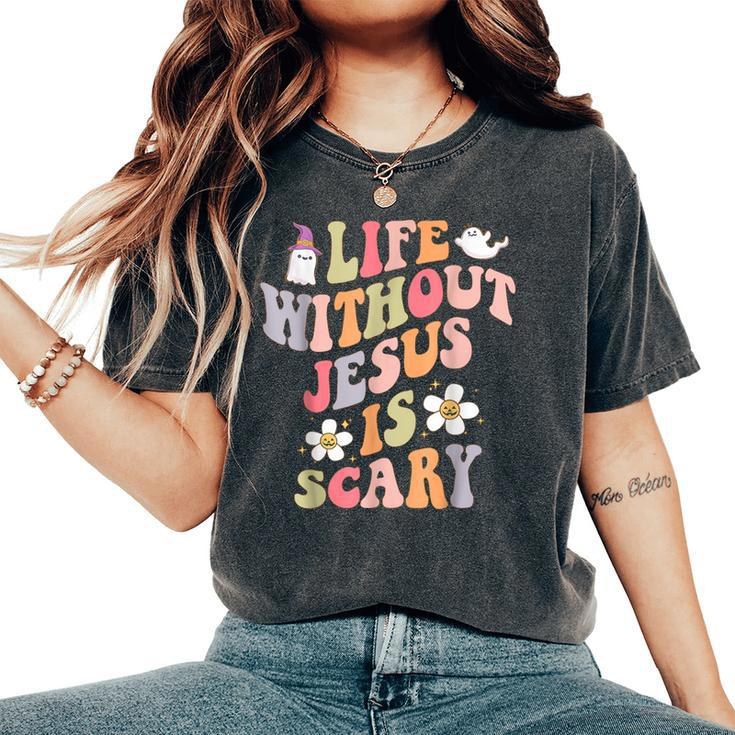 Life Is Scary Without Jesus Christian Faith Halloween Women's Oversized Comfort T-Shirt