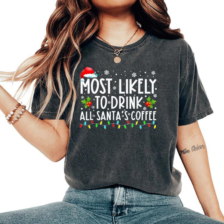 Most Likely To Drink All Santa's Coffee Christmas Pajamas Women's Oversized Comfort T-Shirt