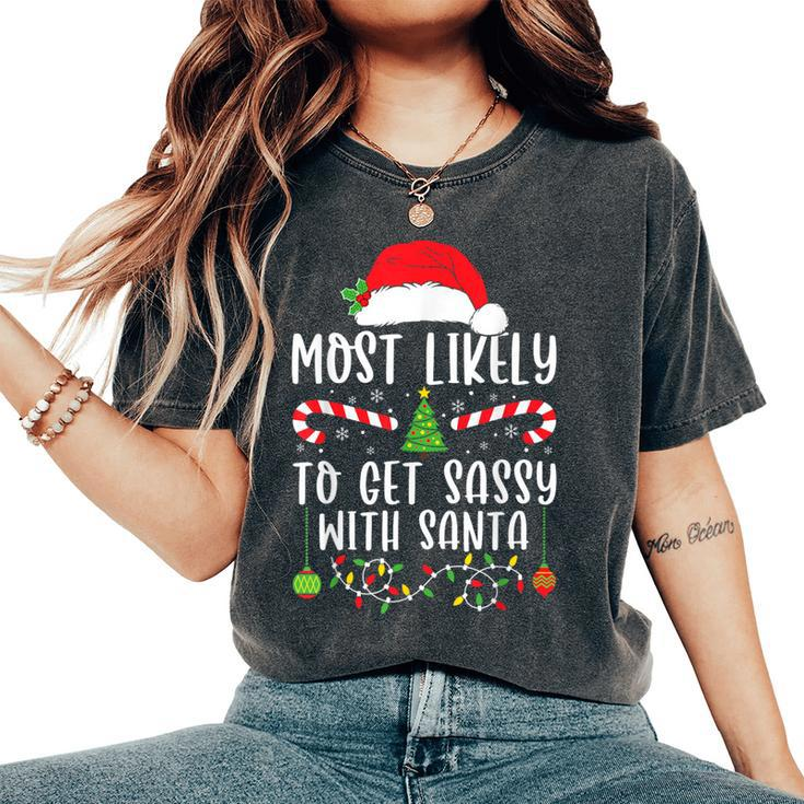 Most Likely To Get Sassy With Santa Christmas Matching Women's Oversized Comfort T-Shirt
