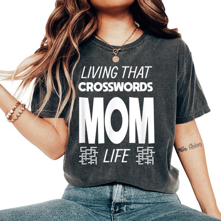 Living That Crosswords Mom Life Crossword Puzzle Lover Women's Oversized Comfort T-Shirt