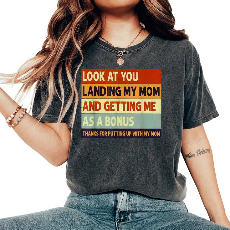 Look At You Landing My Mom And Getting Me As A Bonus  Women's Oversized Graphic Print Comfort T-shirt