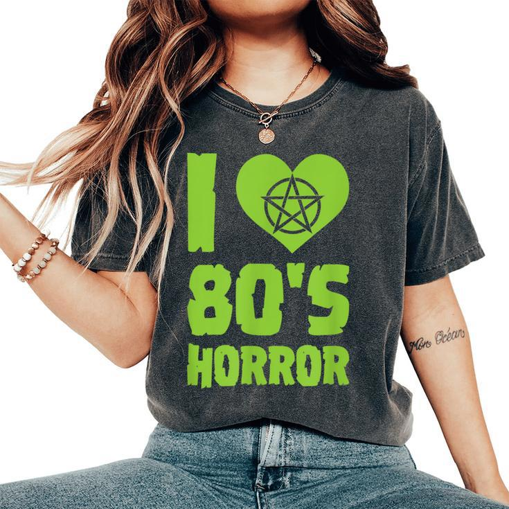 I Love 80S Horror Heart Pentagram Scary Movie Retro Vintage Scary Movie  Women's Oversized Comfort T-Shirt
