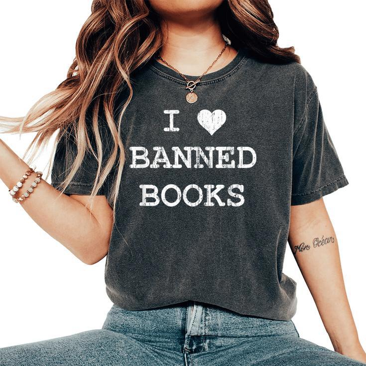 I Love Banned Books Librarian Teacher Literature Women's Oversized Comfort T-shirt