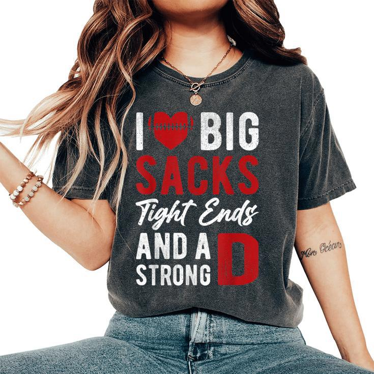 I Love Big Sacks Tight Ends And Strong D Women's Football Women's Oversized Comfort T-Shirt