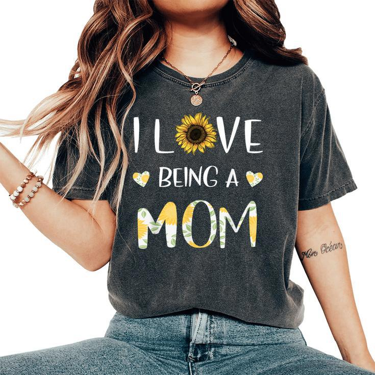 I Love Being A Mom Sunflower Women's Oversized Comfort T-shirt