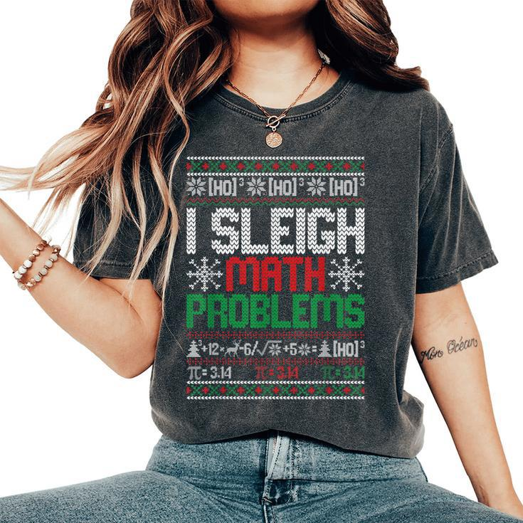 Math Teacher I Sleigh Math Problems Christmas Ugly Sweater Women's Oversized Comfort T-Shirt