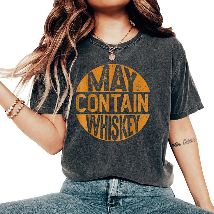 May Contain Whiskey Liquor Drinking Women's Oversized Comfort T-Shirt