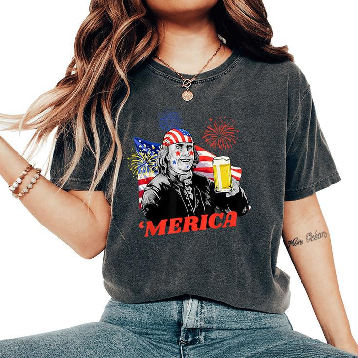 Merica 4Th Of July Usa Flag Ben Franklin Beer Bzr Women's Oversized Comfort T-Shirt