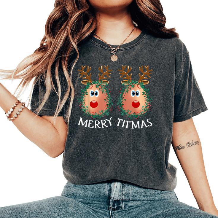 Merry Titmas Reindeer Boobs Naughty Ugly Christmas Sweater Women's Oversized Comfort T-Shirt