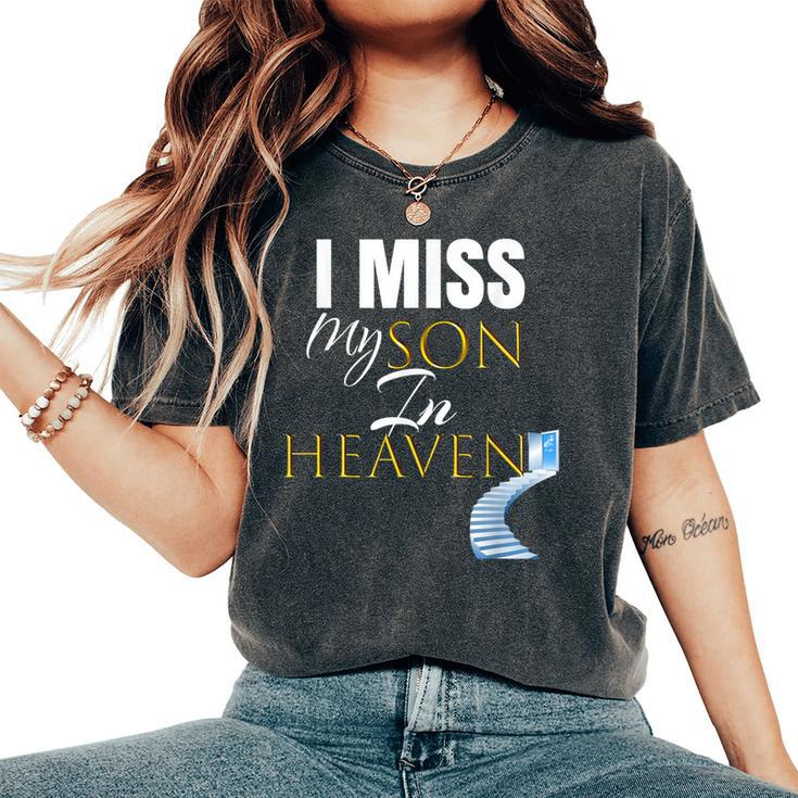 I Miss My Son In Heaven Grief Quote Outfit Women's Oversized Comfort T-Shirt