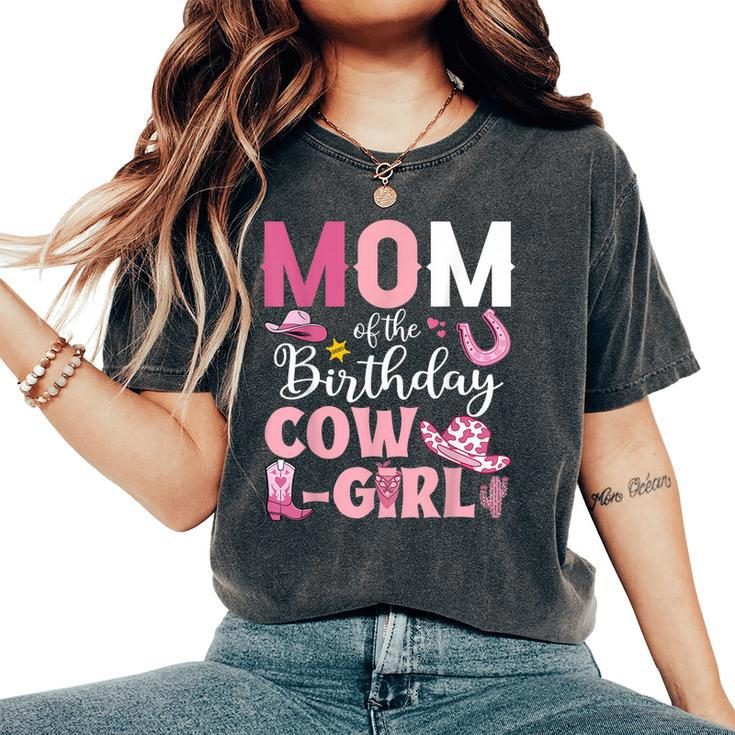 Mom Of The Birthday Cowgirl Rodeo Party Bday Girl Party Women's Oversized Comfort T-shirt