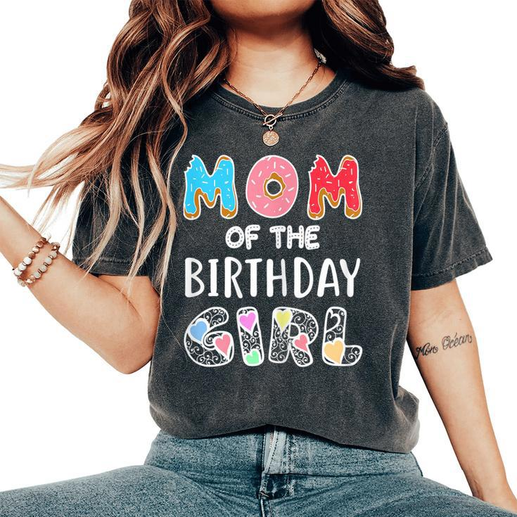 Mom Of The Birthday Girl Donut Party Idea Women's Oversized Comfort T-Shirt